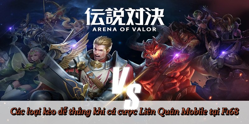 Các loại kèo dễ thắng khi cá cược Liên Quân Mobile tại F168