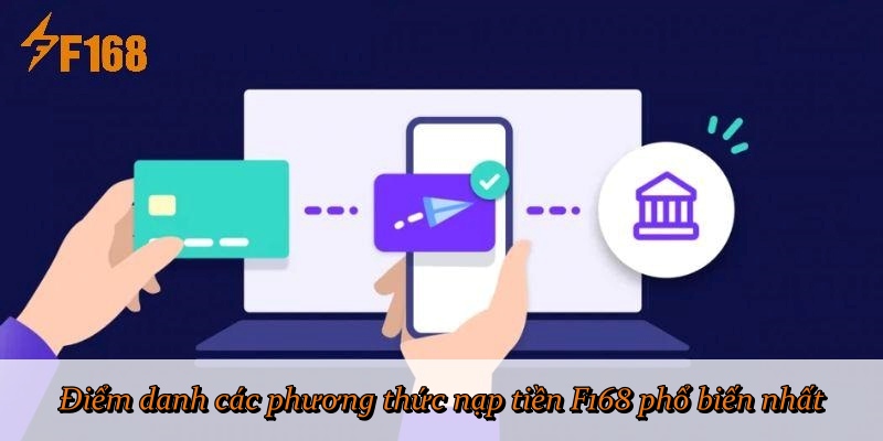 Điểm danh các phương thức nạp tiền F168 phổ biến nhất
