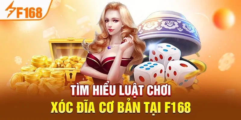 Luật chơi xóc đĩa F168 cơ bản dành cho tân binh