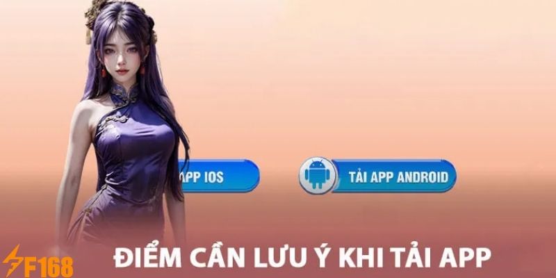 Một số lưu ý quan trọng khi tải app F168