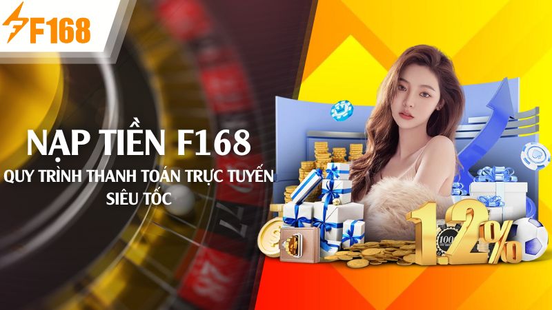 Quy trình nạp tiền F168 siêu nhanh cho người mới